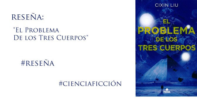 Reseña: «El Problema de los Tres Cuerpos»